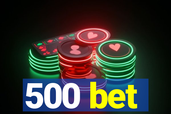 500 bet